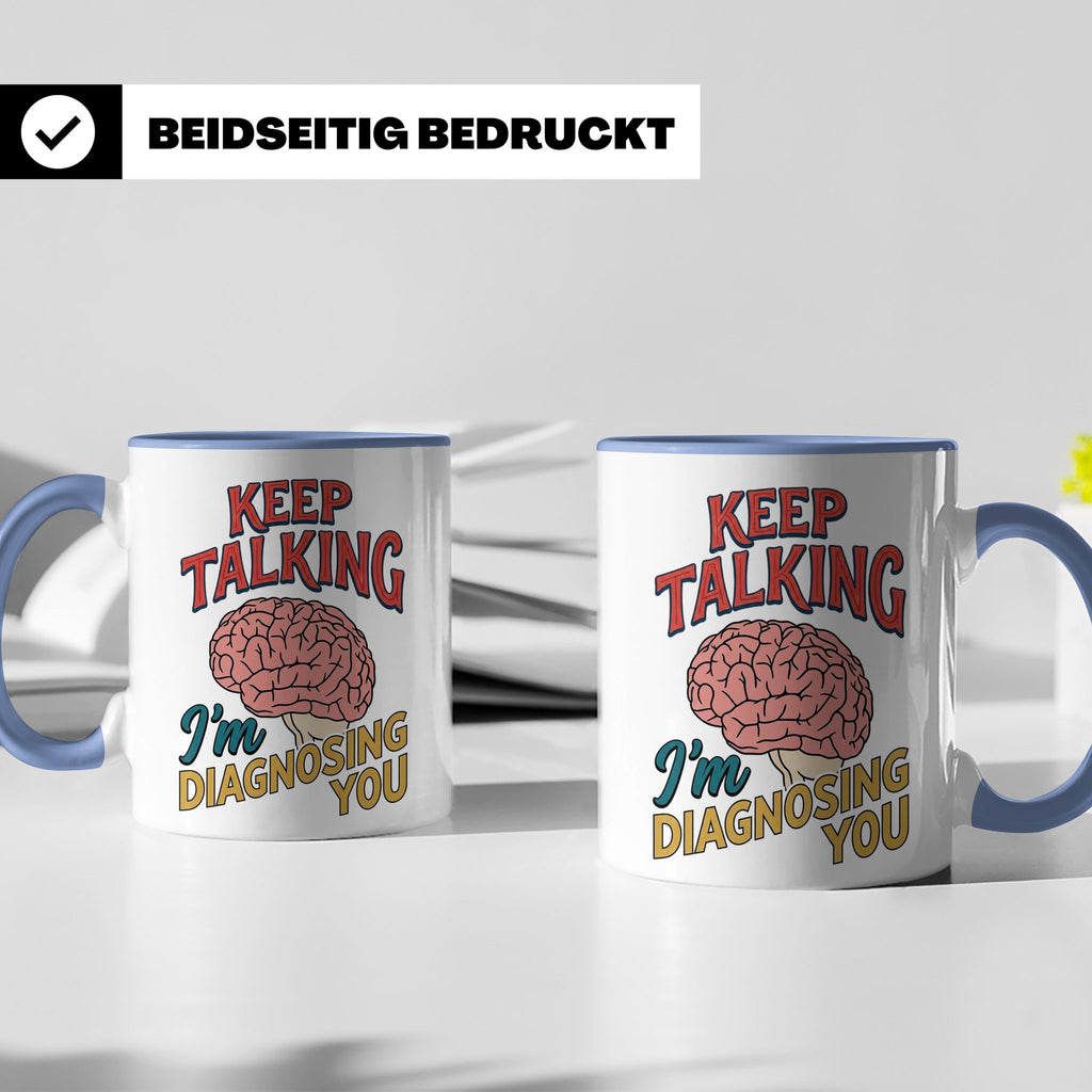 Psychologen Tasse Keep Talking I'm Diagnosing You | Geschenk – Blau [farbe:blau]