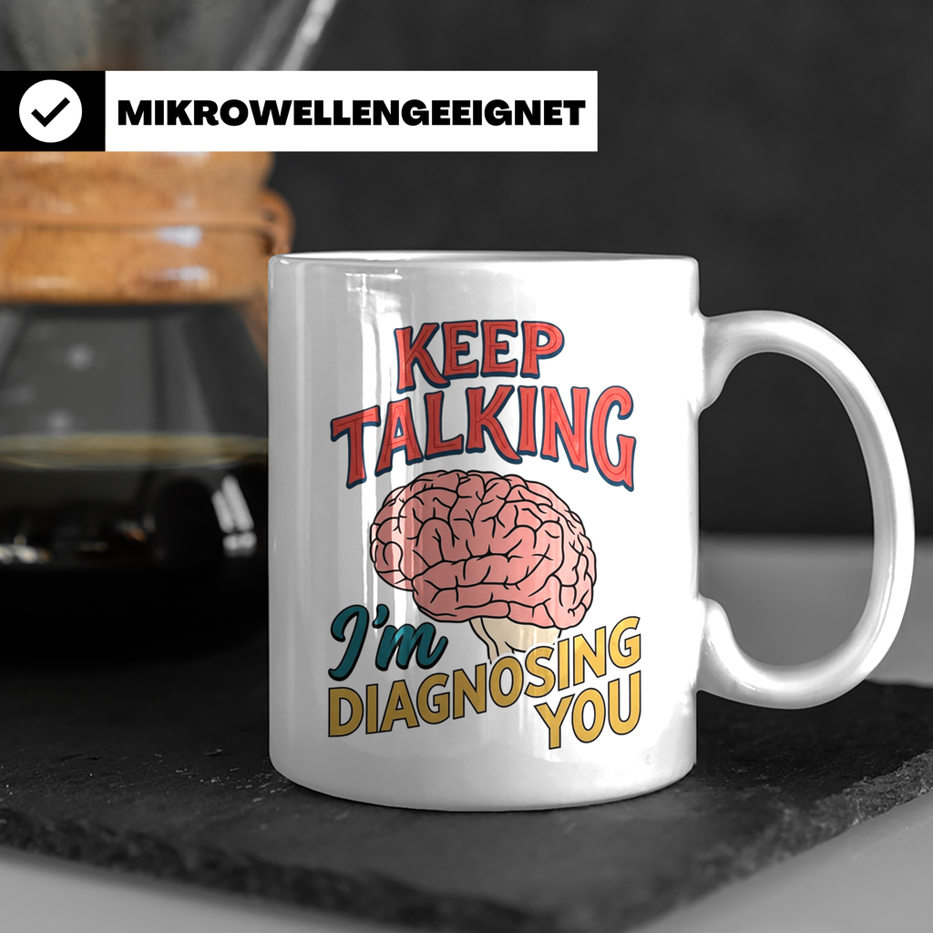 Psychologen Tasse Keep Talking I'm Diagnosing You | Geschenk – Weiß [farbe:weiß]