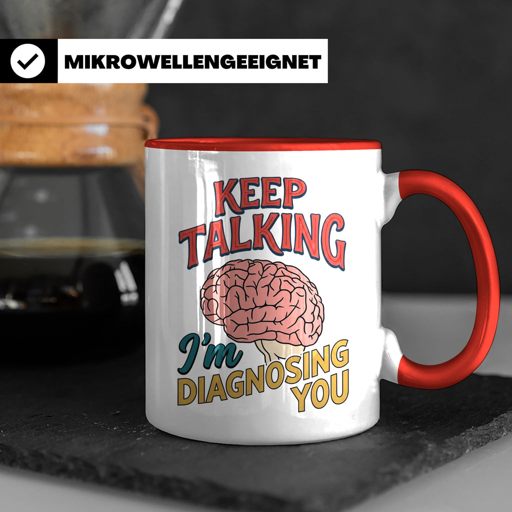 Psychologen Tasse Keep Talking I'm Diagnosing You | Geschenk – Rot [farbe:rot]