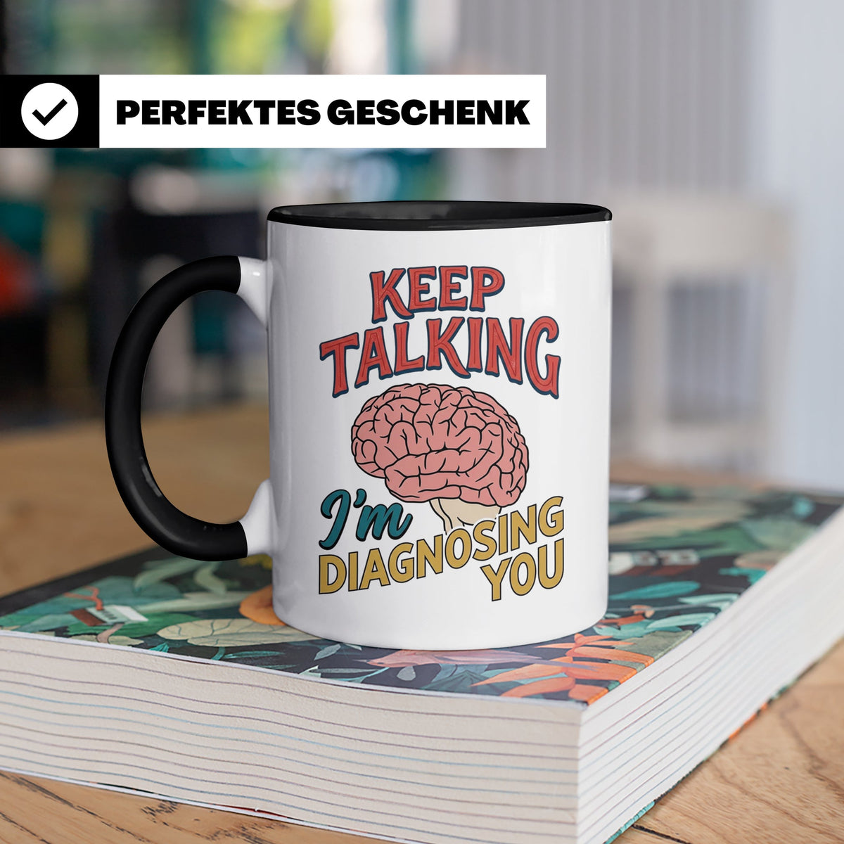 Psychologen Tasse Keep Talking I'm Diagnosing You | Geschenk – Schwarz [farbe:schwarz]