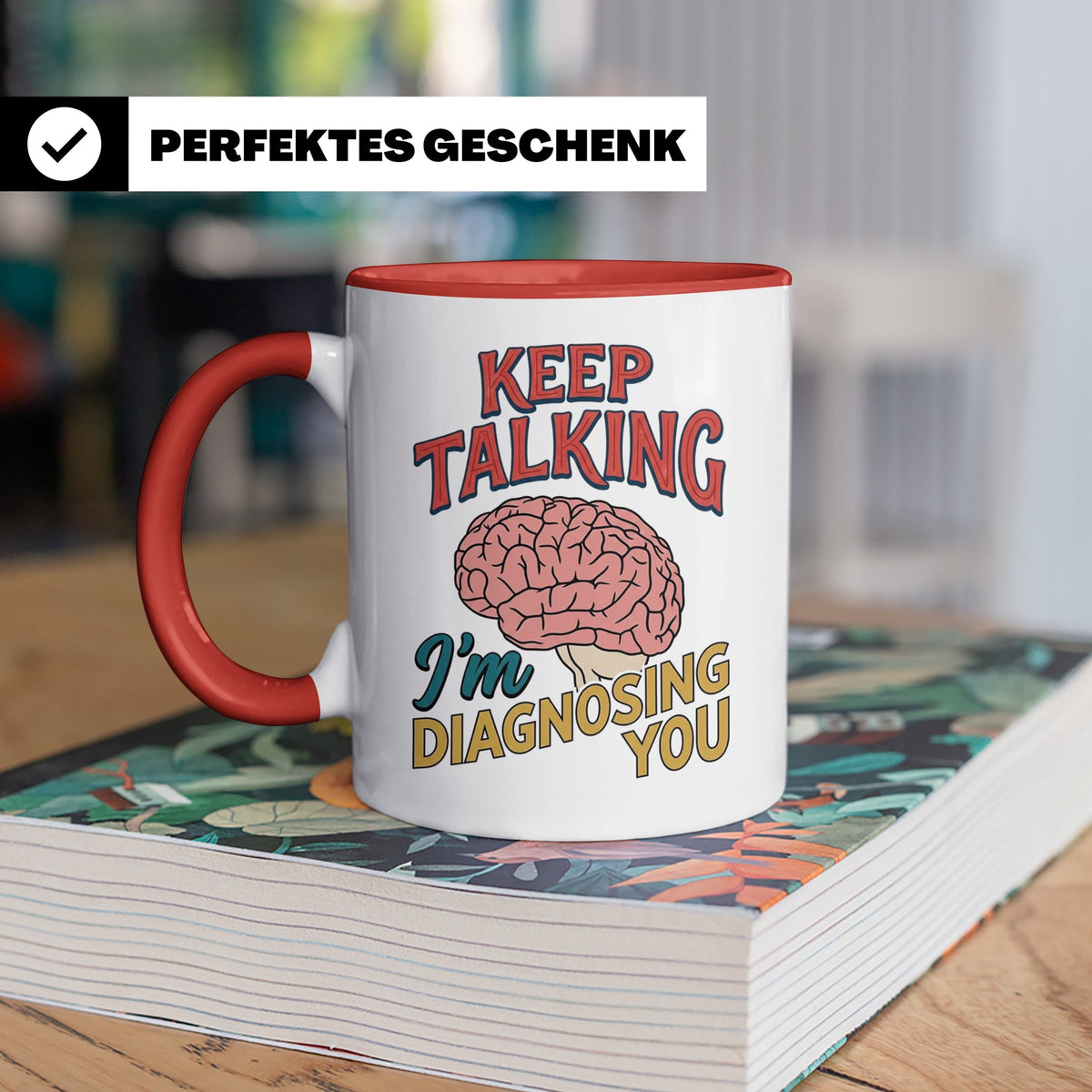 Psychologen Tasse Keep Talking I'm Diagnosing You | Geschenk – Rot [farbe:rot]