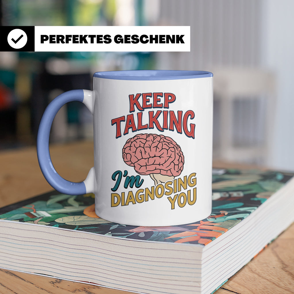 Psychologen Tasse Keep Talking I'm Diagnosing You | Geschenk – Blau [farbe:blau]