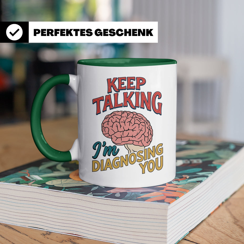 Psychologen Tasse Keep Talking I'm Diagnosing You | Geschenk – Grün [farbe:grün]