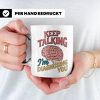 Psychologen Tasse Keep Talking I'm Diagnosing You | Geschenk – Weiß [farbe:weiß]
