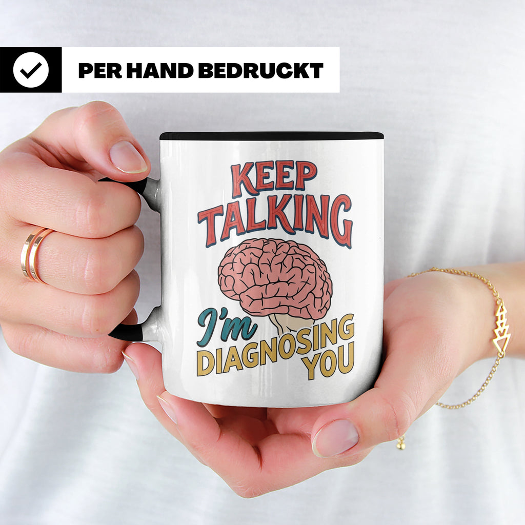 Psychologen Tasse Keep Talking I'm Diagnosing You | Geschenk – Schwarz [farbe:schwarz]