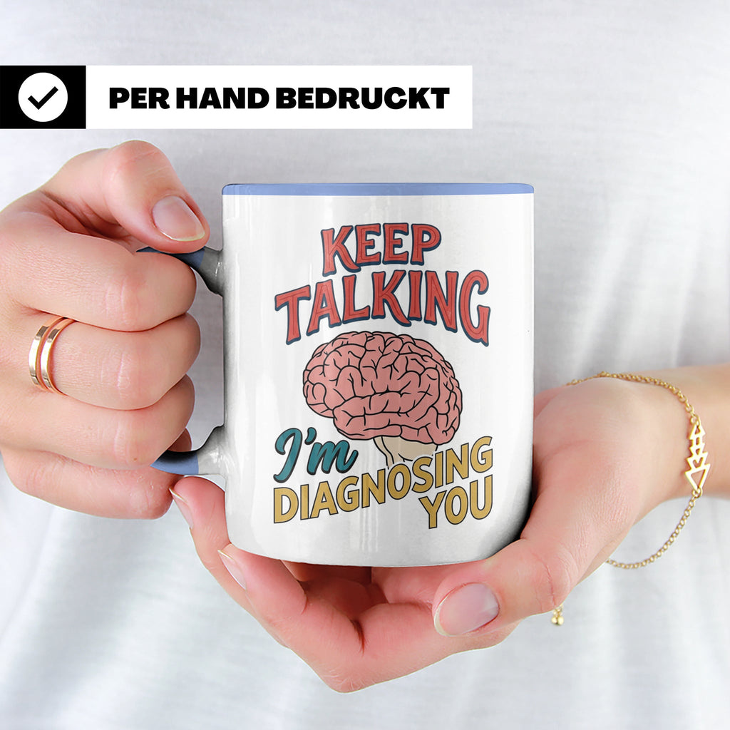 Psychologen Tasse Keep Talking I'm Diagnosing You | Geschenk – Blau [farbe:blau]