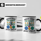 Boule Tasse mit Spruch Andere gehen zur Therapie ich geh Bou – Schwarz [farbe:schwarz]