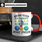 Boule Tasse mit Spruch Andere gehen zur Therapie ich geh Bou – Rot [farbe:rot]