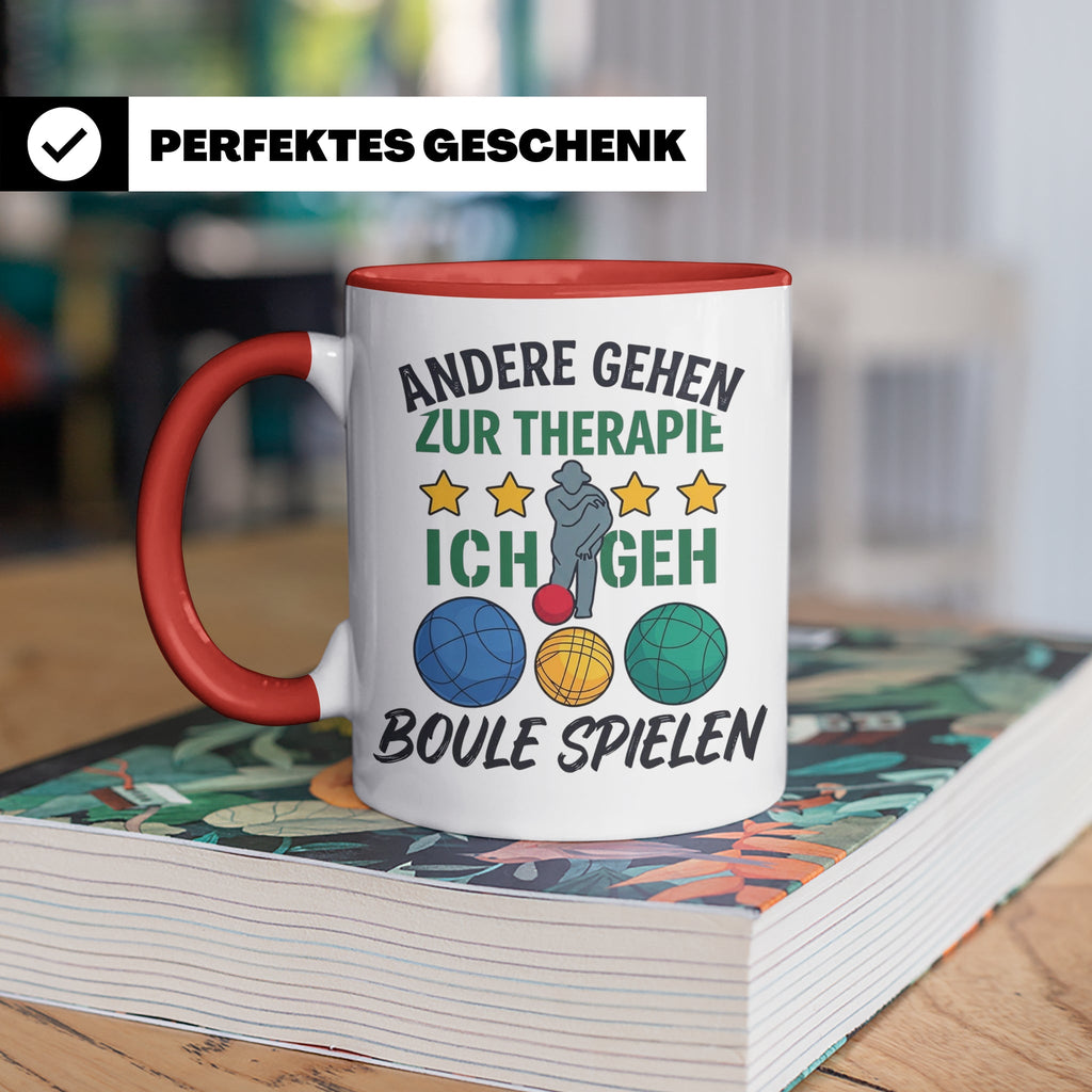 Boule Tasse mit Spruch Andere gehen zur Therapie ich geh Bou – Rot [farbe:rot]
