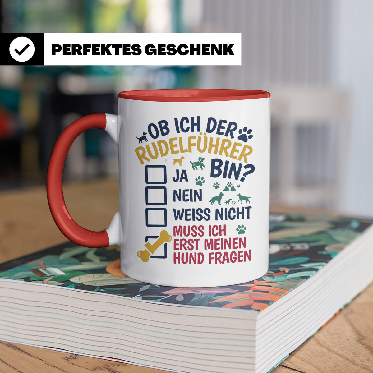 Hundetasse Rudelführer lustiger Spruch, Muss erst meinen Hun – Rot [farbe:rot]