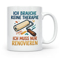 Renovieren Tasse mit Spruch Ich brauche keine Therapie | Ges – Weiß [farbe:weiß]
