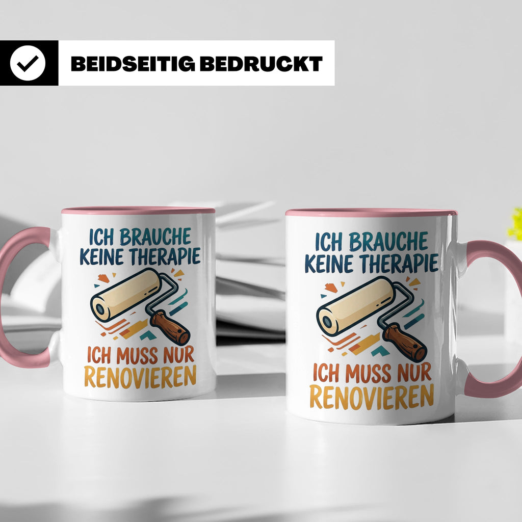 Renovieren Tasse mit Spruch Ich brauche keine Therapie | Ges – Rosa [farbe:rosa]