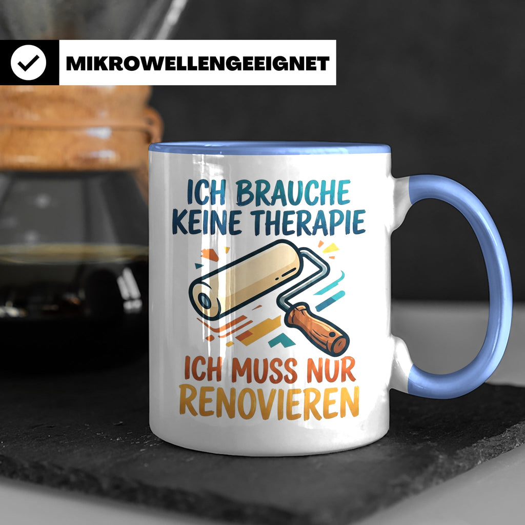 Renovieren Tasse mit Spruch Ich brauche keine Therapie | Ges – Blau [farbe:blau]