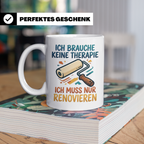 Renovieren Tasse mit Spruch Ich brauche keine Therapie | Ges – Weiß [farbe:weiß]