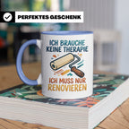Renovieren Tasse mit Spruch Ich brauche keine Therapie | Ges – Blau [farbe:blau]