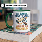 Renovieren Tasse mit Spruch Ich brauche keine Therapie | Ges – Grün [farbe:grün]
