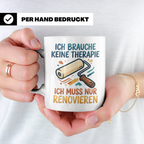 Renovieren Tasse mit Spruch Ich brauche keine Therapie | Ges – Weiß [farbe:weiß]