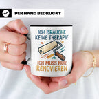 Renovieren Tasse mit Spruch Ich brauche keine Therapie | Ges – Schwarz [farbe:schwarz]