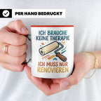 Renovieren Tasse mit Spruch Ich brauche keine Therapie | Ges – Rot [farbe:rot]
