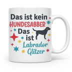 Labrador Tasse mit Spruch Hundesabber ist Labrador Glitzer.  – Weiß [farbe:weiß]
