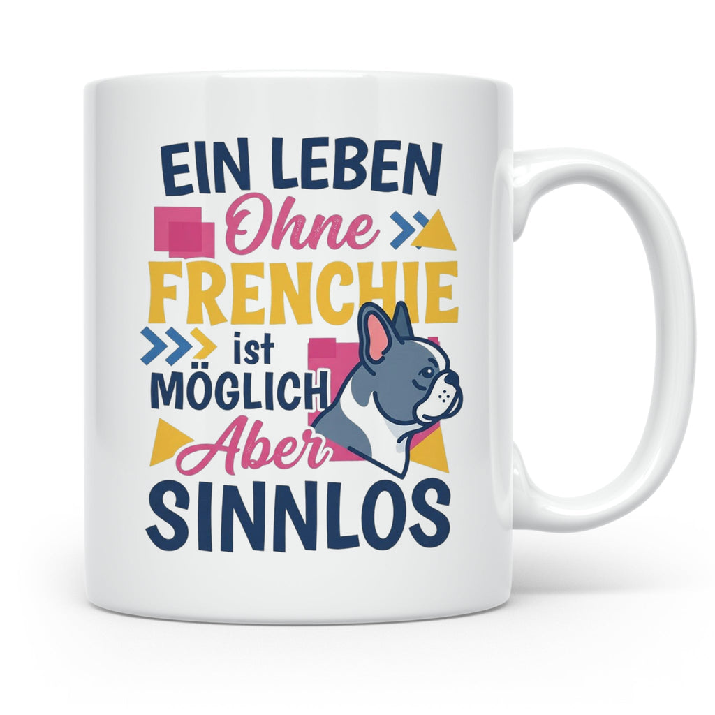 Frenchie Tasse mit Spruch Leben ohne Frenchie sinnlos, Gesch – Weiß [farbe:weiß]