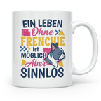 Frenchie Tasse mit Spruch Leben ohne Frenchie sinnlos, Gesch – Weiß [farbe:weiß]