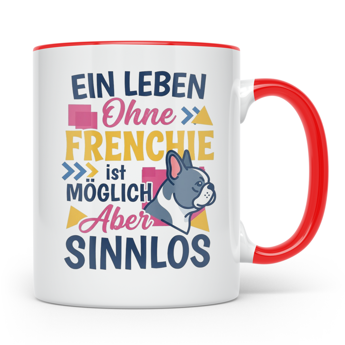 Frenchie Tasse mit Spruch Leben ohne Frenchie sinnlos, Gesch – Rot [farbe:rot]