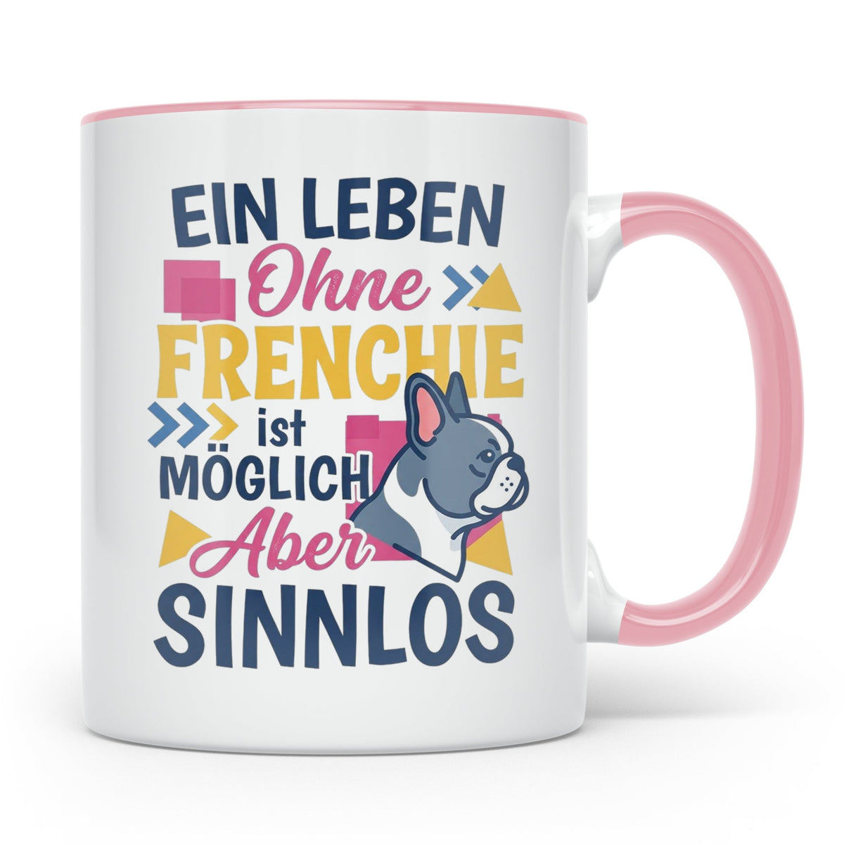 Frenchie Tasse mit Spruch Leben ohne Frenchie sinnlos, Gesch – Rosa [farbe:rosa]