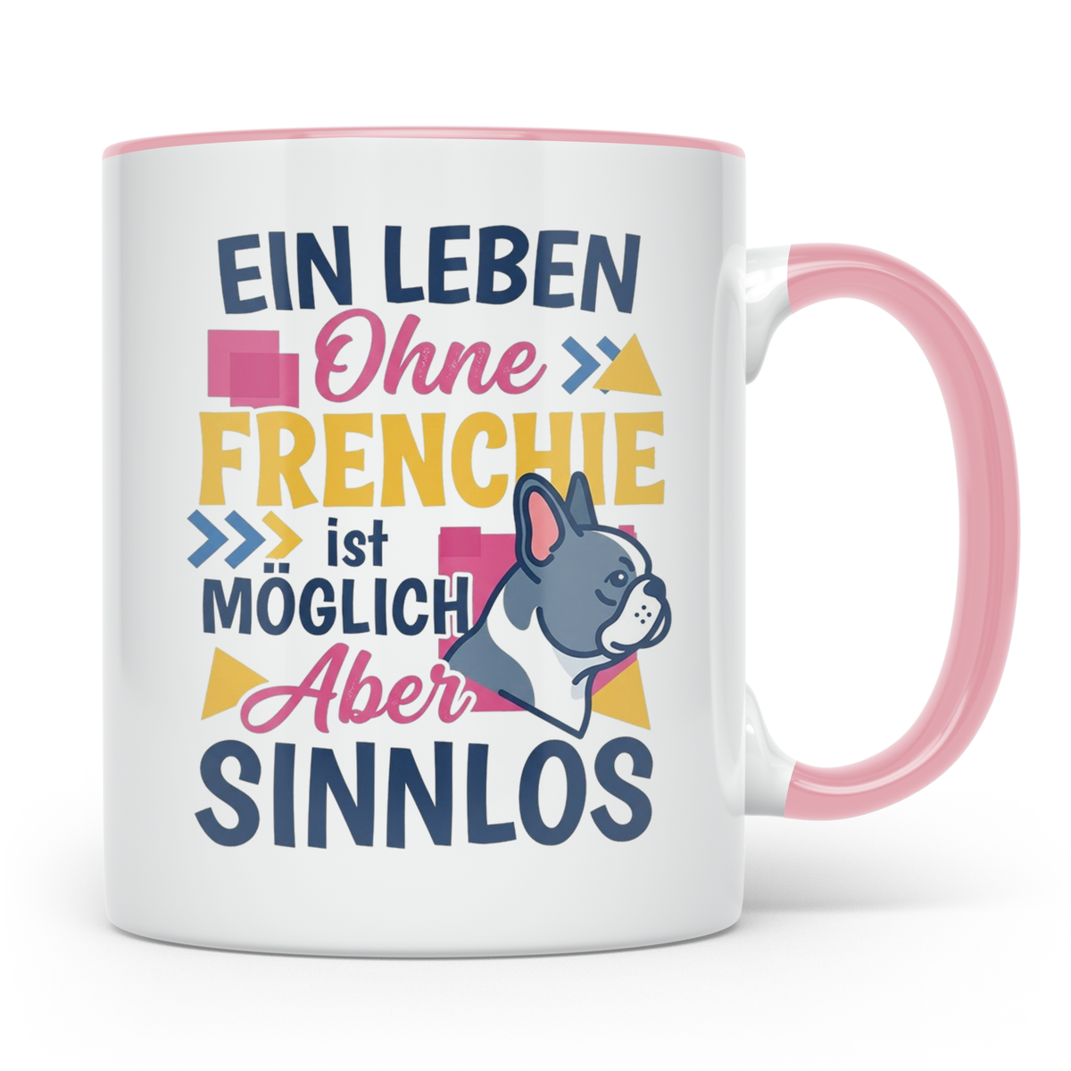 Frenchie Tasse mit Spruch Leben ohne Frenchie sinnlos, Gesch – Rosa [farbe:rosa]