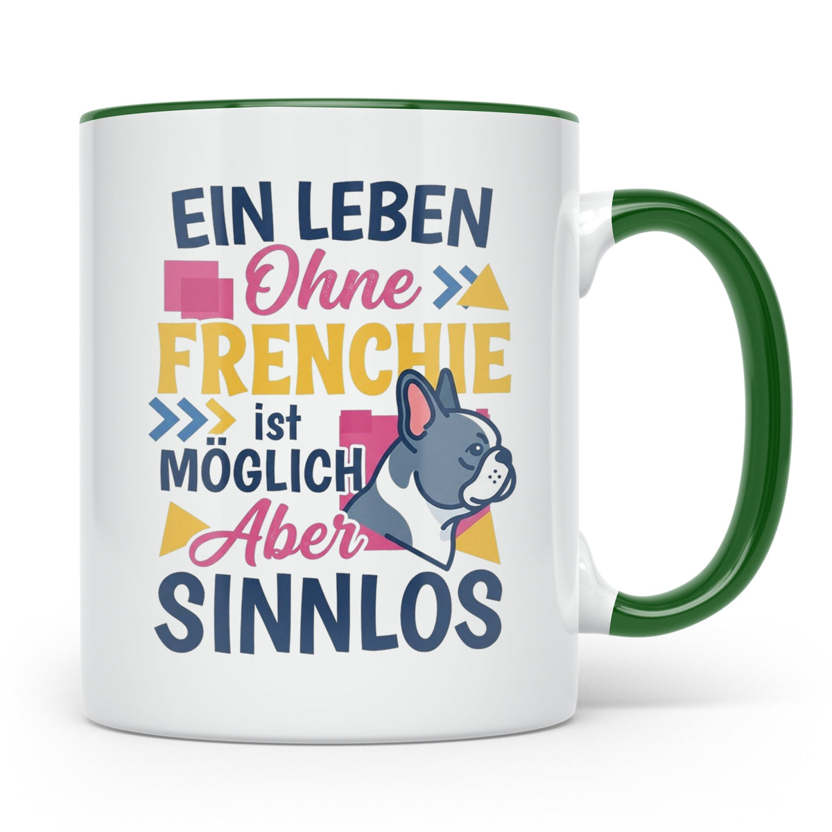 Frenchie Tasse mit Spruch Leben ohne Frenchie sinnlos, Gesch – Grün [farbe:grün]