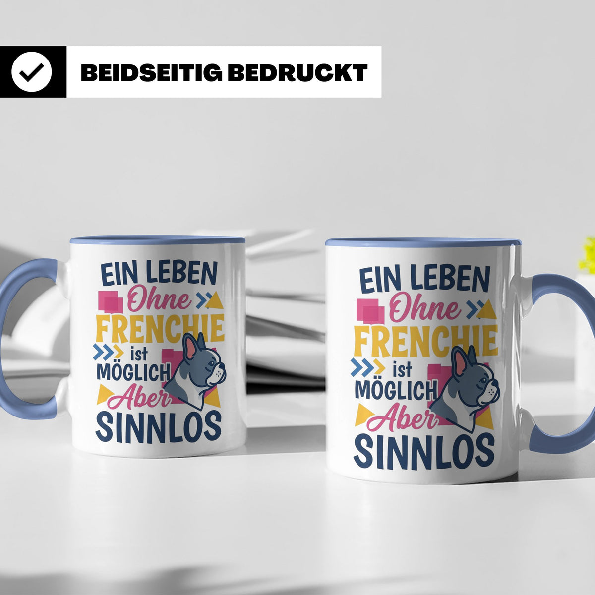 Frenchie Tasse mit Spruch Leben ohne Frenchie sinnlos, Gesch – Blau [farbe:blau]