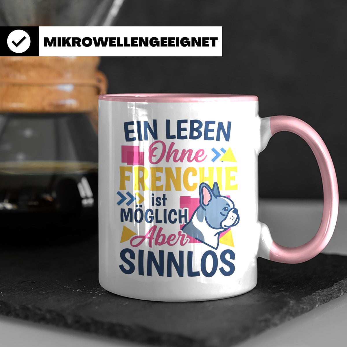 Frenchie Tasse mit Spruch Leben ohne Frenchie sinnlos, Gesch – Rosa [farbe:rosa]