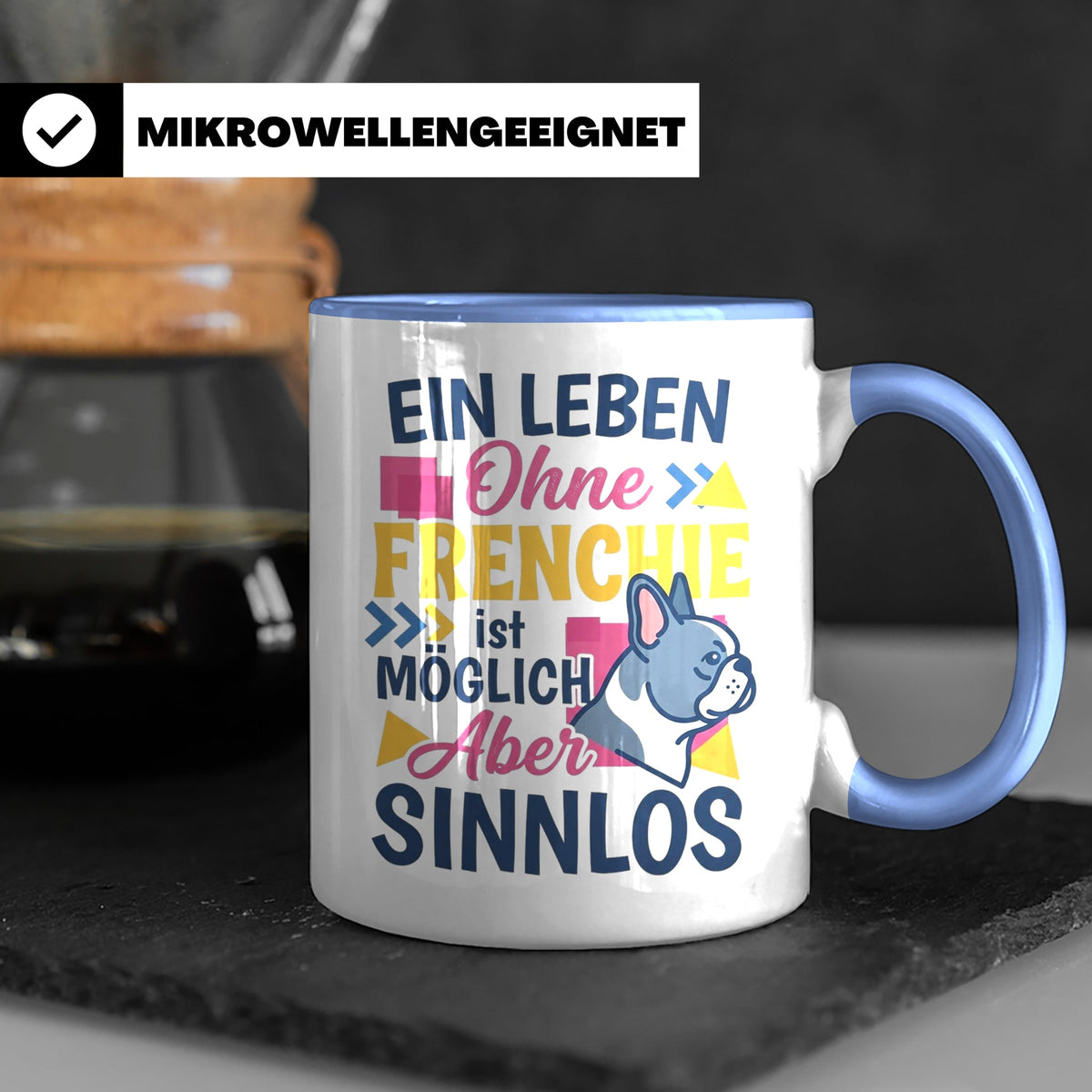 Frenchie Tasse mit Spruch Leben ohne Frenchie sinnlos, Gesch – Blau [farbe:blau]