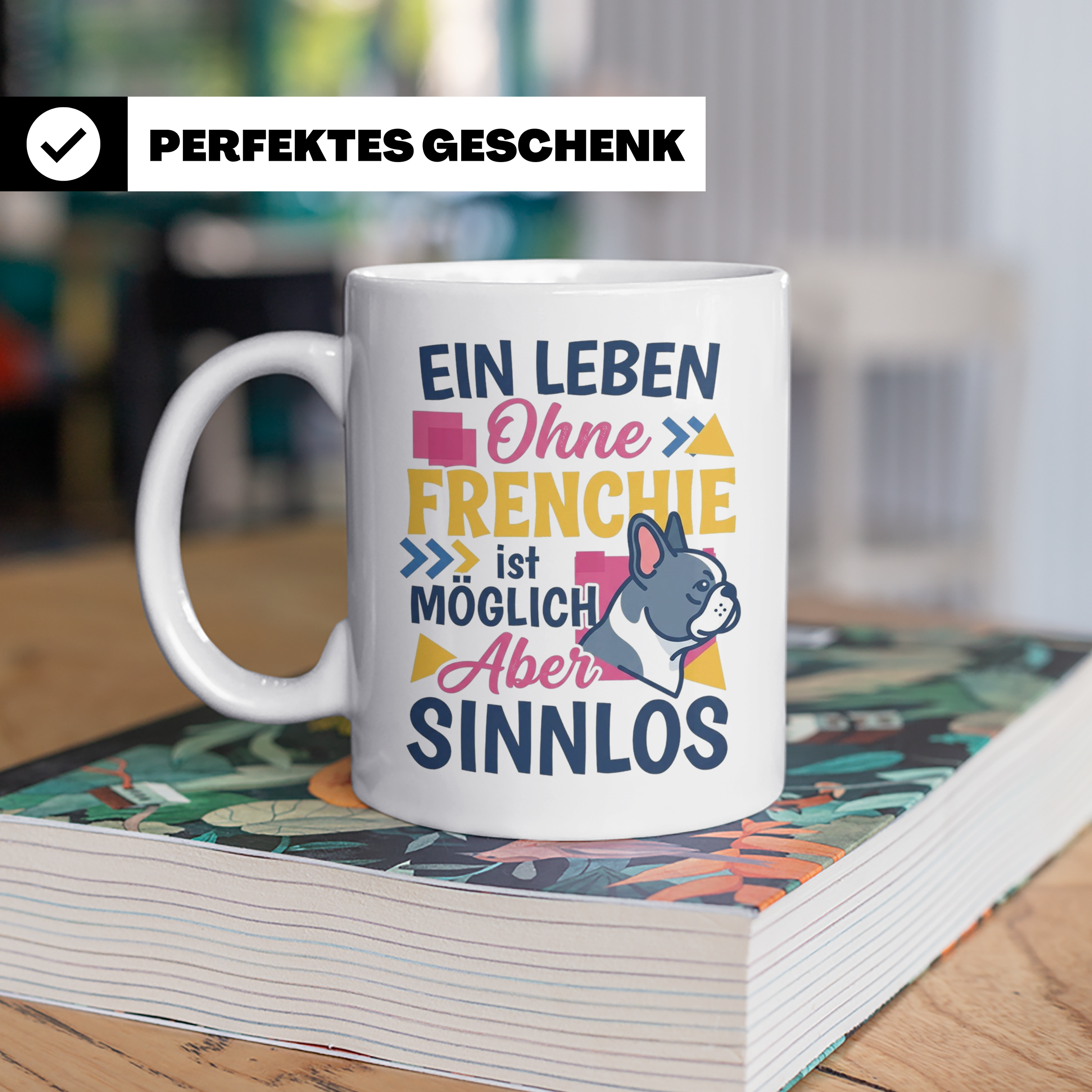 Frenchie Tasse mit Spruch Leben ohne Frenchie sinnlos, Gesch – Weiß [farbe:weiß]