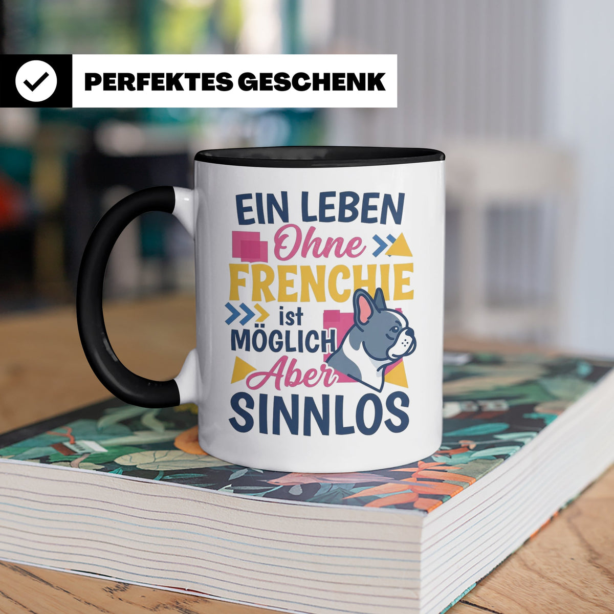 Frenchie Tasse mit Spruch Leben ohne Frenchie sinnlos, Gesch – Schwarz [farbe:schwarz]