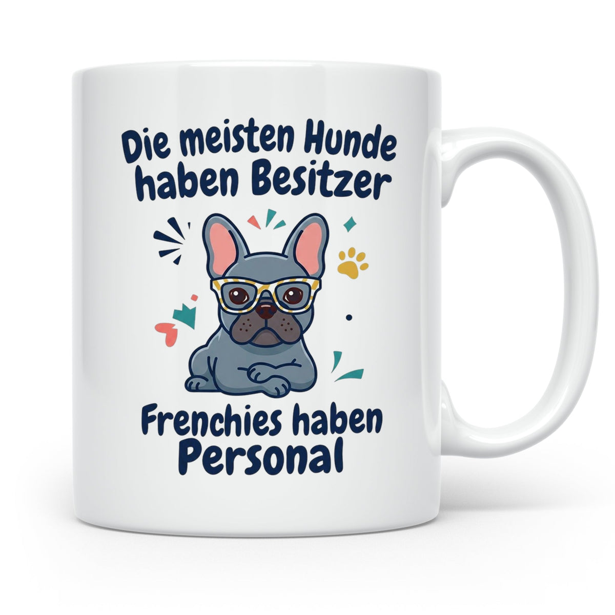 Frenchie Tasse mit Spruch 'Frenchies haben Personal', Franzö – Weiß [farbe:weiß]