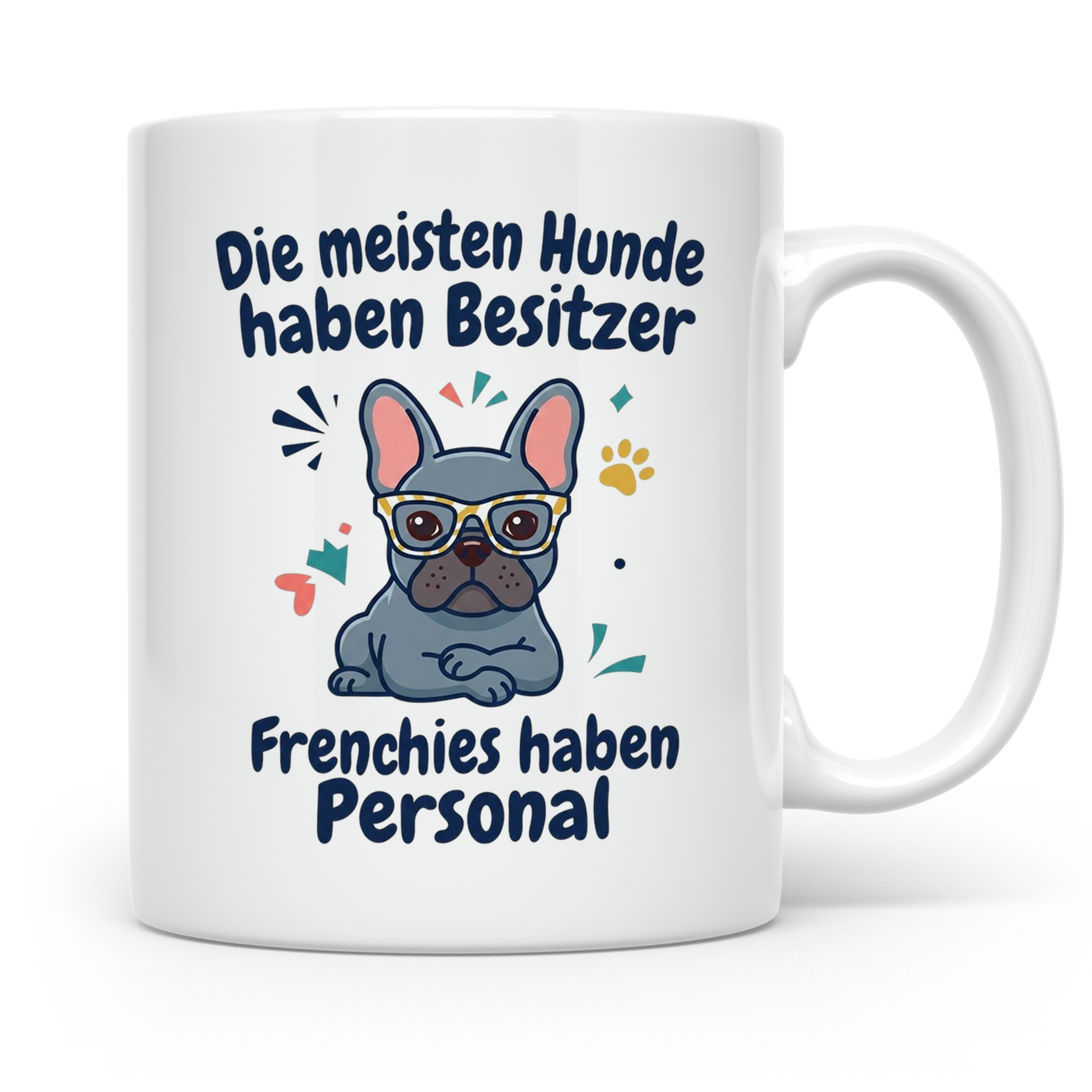 Frenchie Tasse mit Spruch 'Frenchies haben Personal', Franzö – Weiß [farbe:weiß]