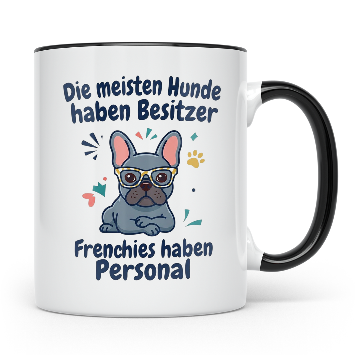 Frenchie Tasse mit Spruch 'Frenchies haben Personal', Franzö – Schwarz [farbe:schwarz]