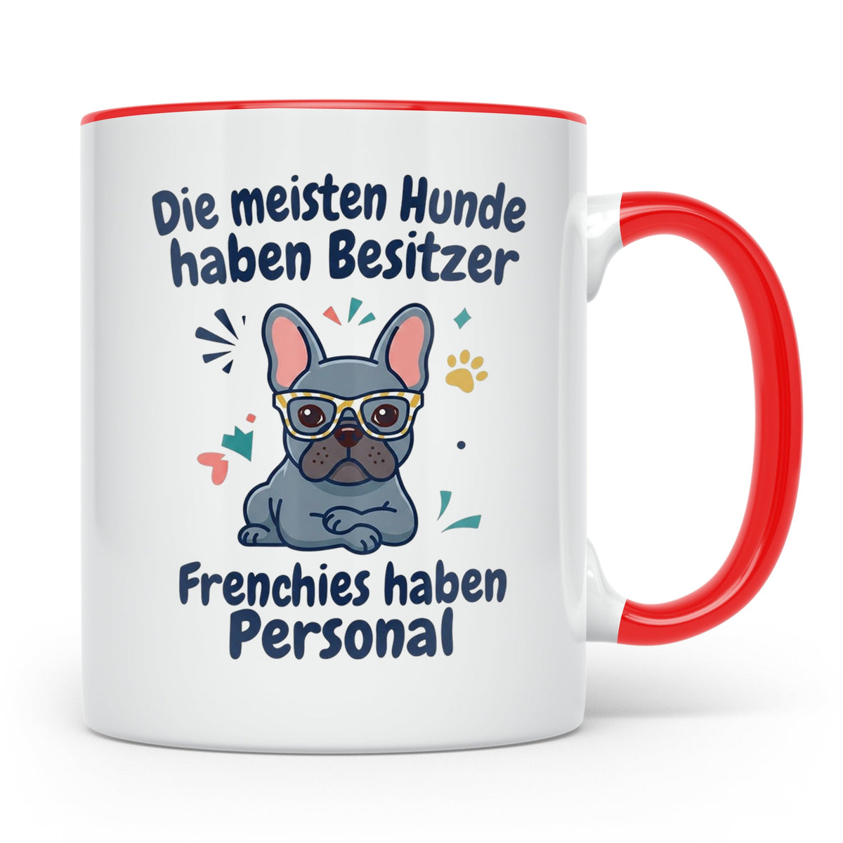 Frenchie Tasse mit Spruch 'Frenchies haben Personal', Franzö – Rot [farbe:rot]