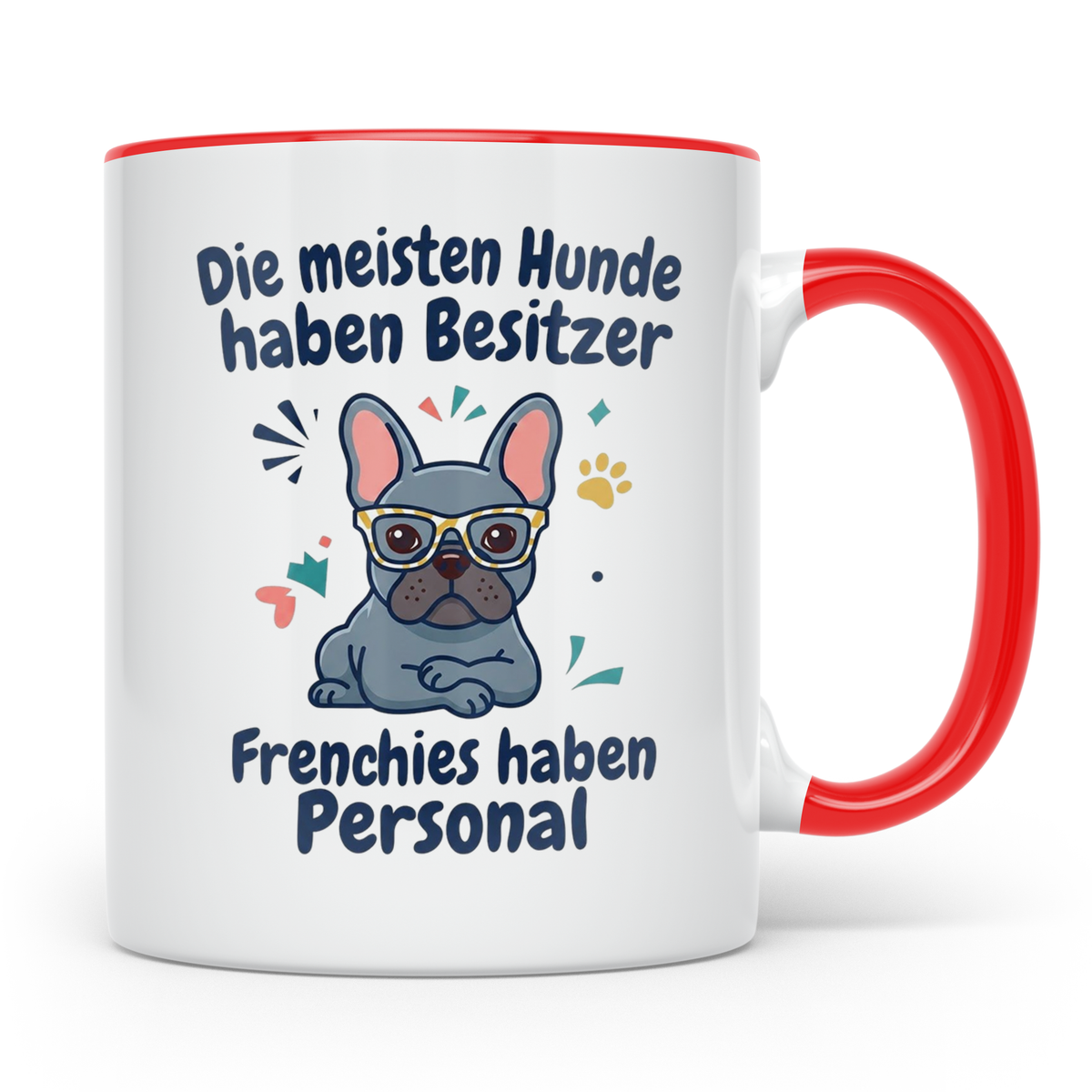 Frenchie Tasse mit Spruch 'Frenchies haben Personal', Franzö – Rot [farbe:rot]