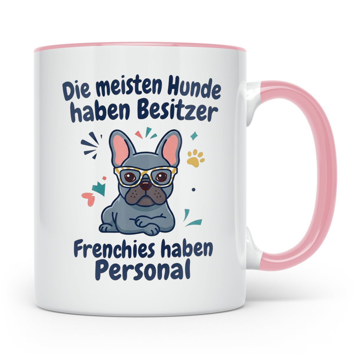 Frenchie Tasse mit Spruch 'Frenchies haben Personal', Franzö – Rosa [farbe:rosa]