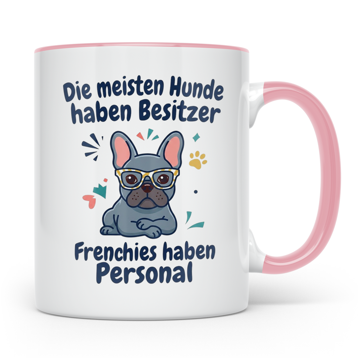 Frenchie Tasse mit Spruch 'Frenchies haben Personal', Franzö – Rosa [farbe:rosa]