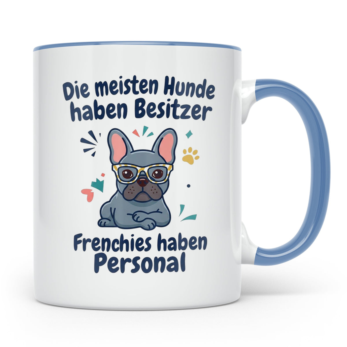 Frenchie Tasse mit Spruch 'Frenchies haben Personal', Franzö – Blau [farbe:blau]