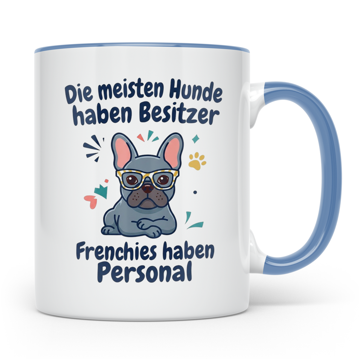 Frenchie Tasse mit Spruch 'Frenchies haben Personal', Franzö – Blau [farbe:blau]