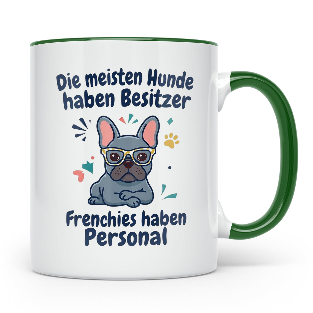 Frenchie Tasse mit Spruch 'Frenchies haben Personal', Franzö – Grün [farbe:grün]