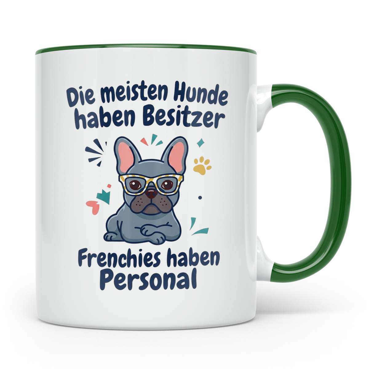 Frenchie Tasse mit Spruch 'Frenchies haben Personal', Franzö – Grün [farbe:grün]