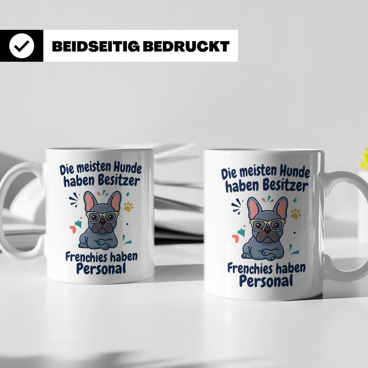 Frenchie Tasse mit Spruch 'Frenchies haben Personal', Franzö – Weiß [farbe:weiß]