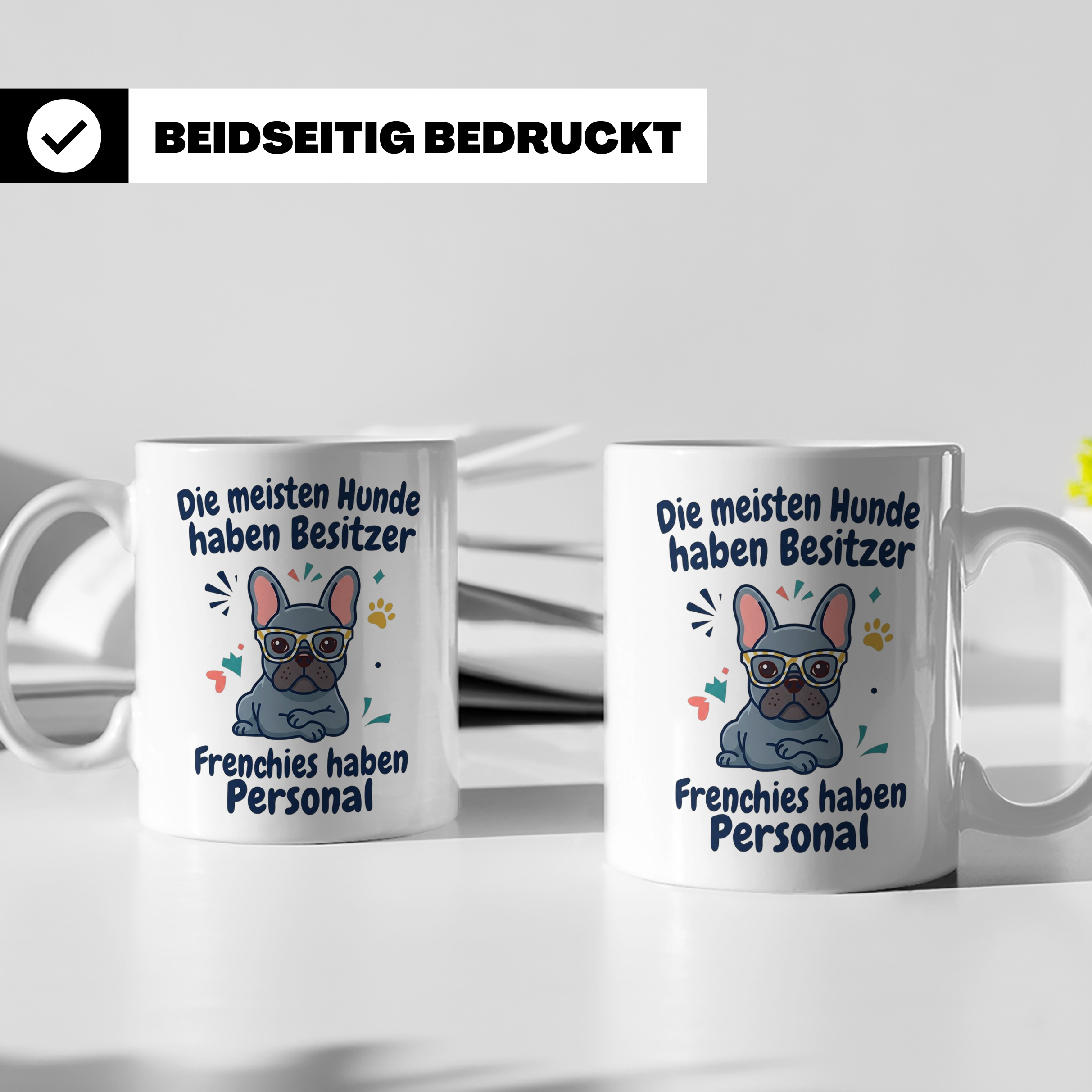 Frenchie Tasse mit Spruch 'Frenchies haben Personal', Franzö – Weiß [farbe:weiß]