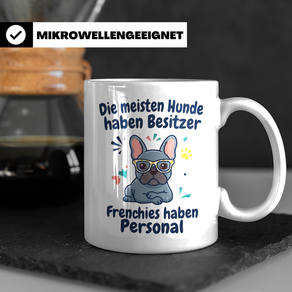 Frenchie Tasse mit Spruch 'Frenchies haben Personal', Franzö – Weiß [farbe:weiß]