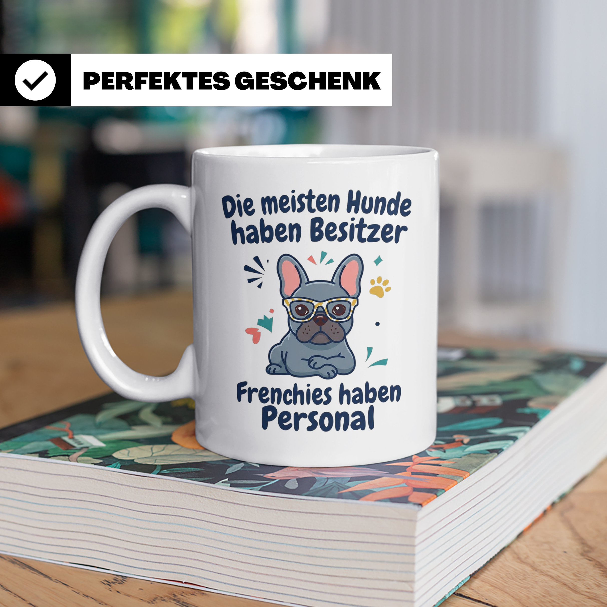 Frenchie Tasse mit Spruch 'Frenchies haben Personal', Franzö – Weiß [farbe:weiß]
